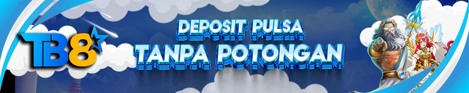 TB8 Deposit Pulsa Tanpa Potongan